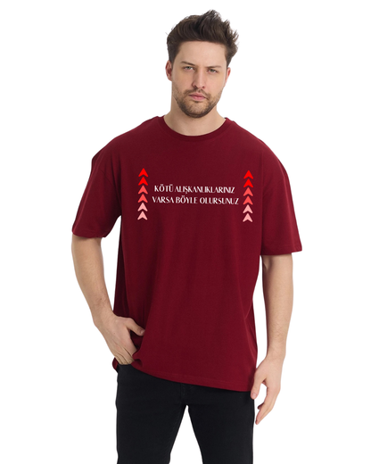 Kötü Alışkanlıklarınız Varsa Böyle Olursunuz Oversize T-Shirt - Bordo