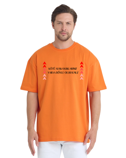 Kötü Alışkanlıklarınız Varsa Böyle Olursunuz Oversize T-Shirt - Turuncu